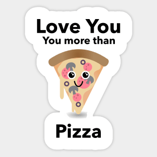 Love You More Than Pizza Sticker